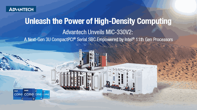 Advantech Unveils MIC-330V2 Next-Gen 3U CompactPCI® Serial SBC Powered by Intel® 11th Gen Processors